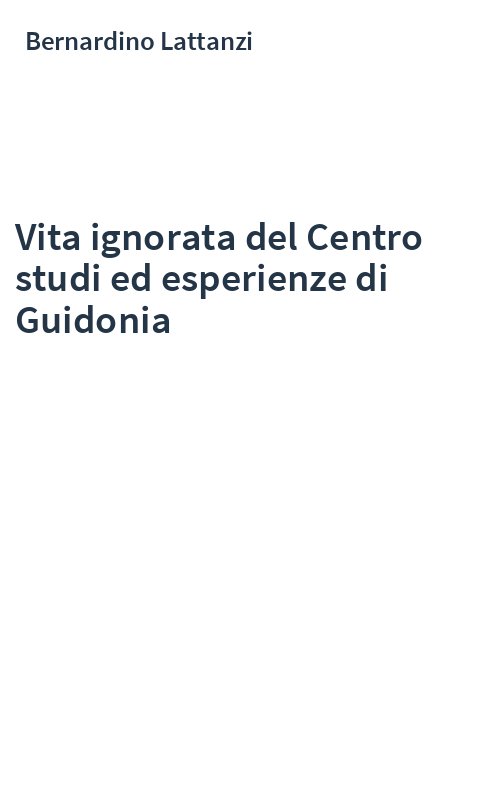 Vita ignorata del Centro studi ed esperienze di Guidonia