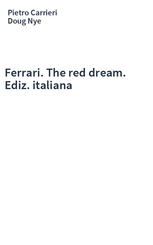 Ferrari. The red dream. Ediz. italiana
