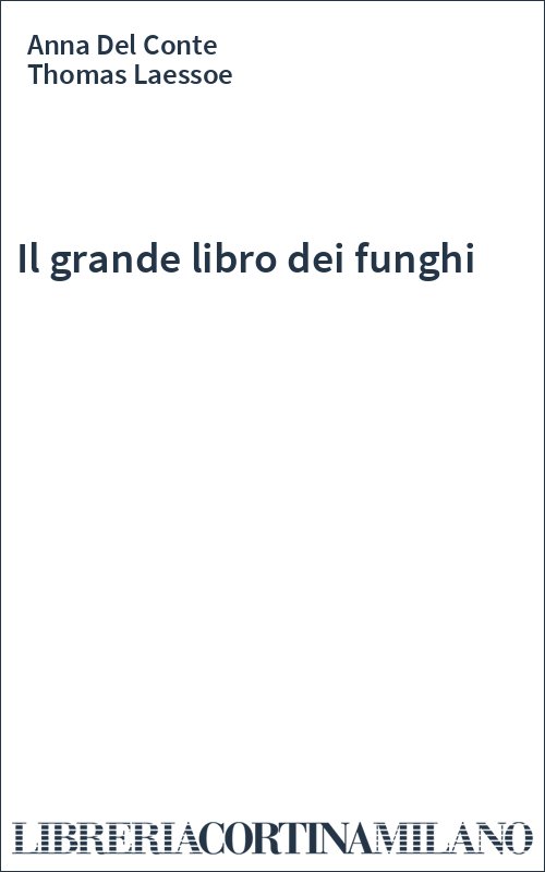 Il grande libro dei funghi