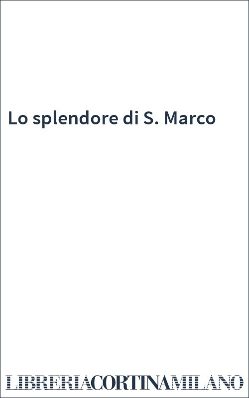 Lo splendore di S. Marco