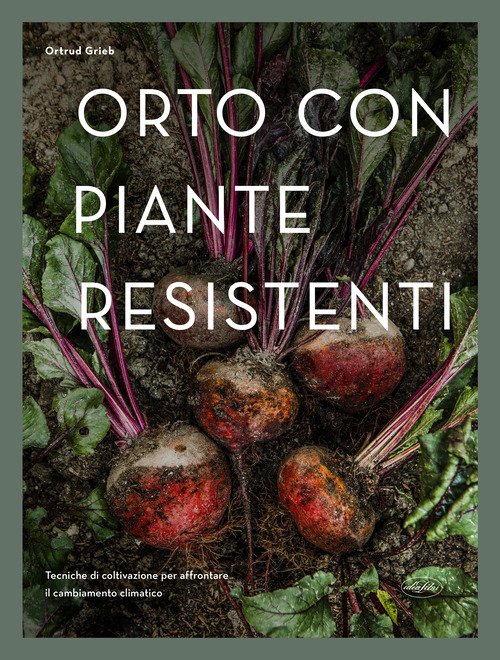 Orto con piante resistenti. Tecniche di coltivazione per affrontare il cambiamento climatico