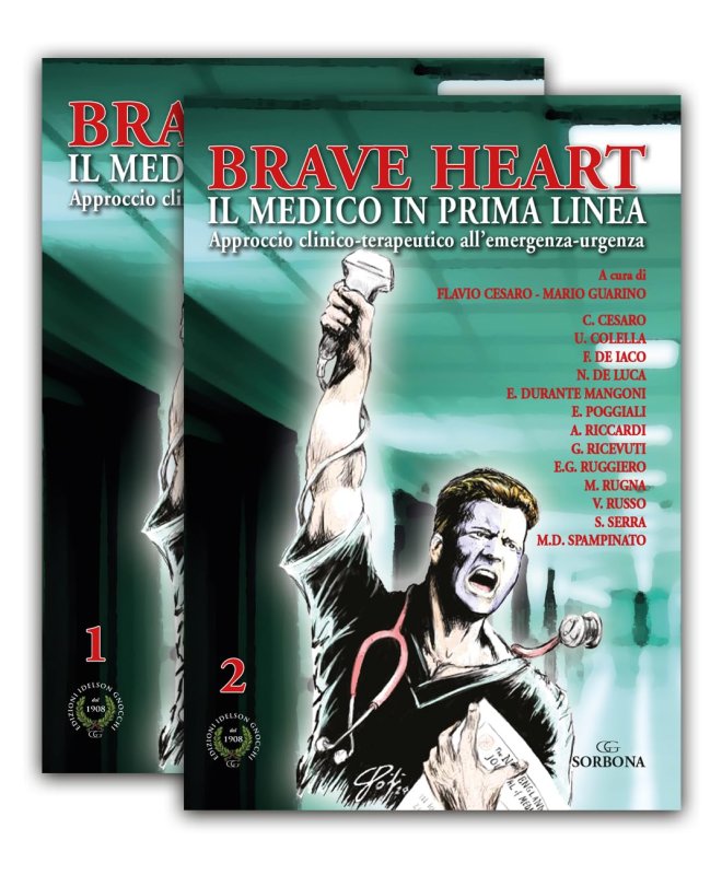 Brave heart. Il medico in prima linea. Approccio clinico-terapeutico all'emergenza-urgenza