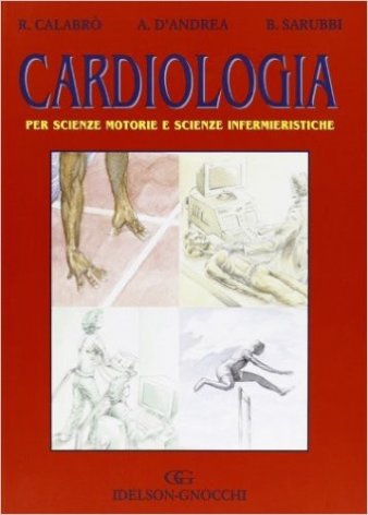 Cardiologia. Per scienze motorie e scienze infermieristiche
