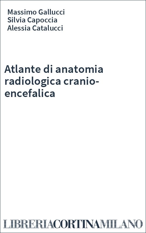 Atlante di anatomia radiologica cranio-encefalica