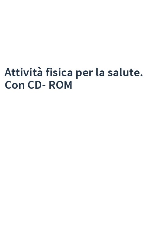 Attività fisica per la salute. Con CD-ROM