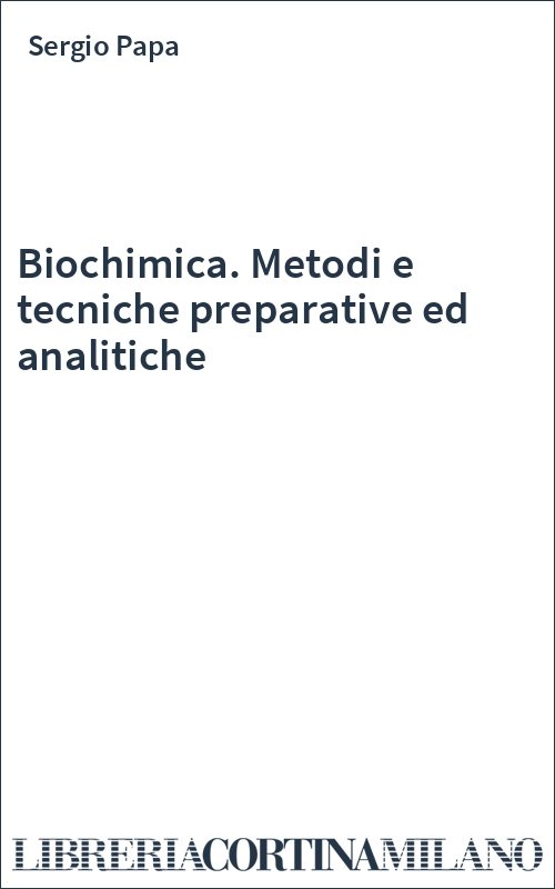 Biochimica. Metodi e tecniche preparative ed analitiche