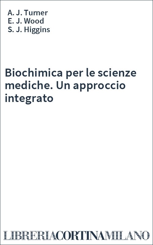 Biochimica per le scienze mediche. Un approccio integrato