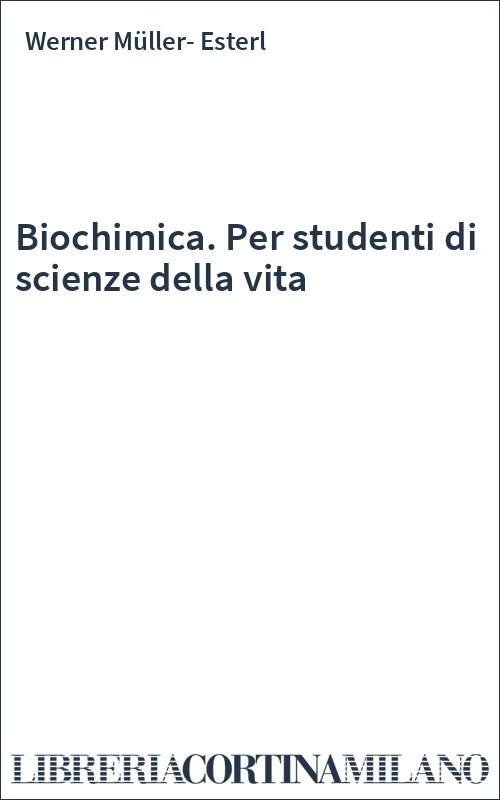 Biochimica. Per studenti di scienze della vita