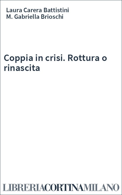 Coppia in crisi. Rottura o rinascita