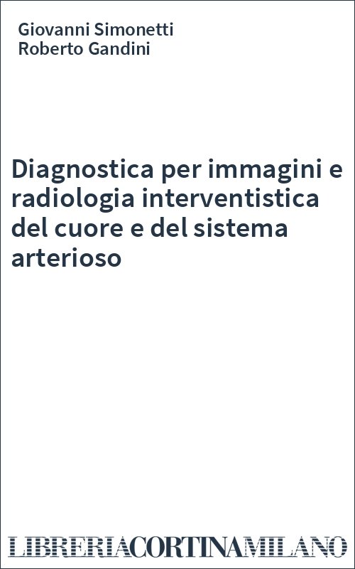 Diagnostica per immagini e radiologia interventistica del cuore e del sistema arterioso