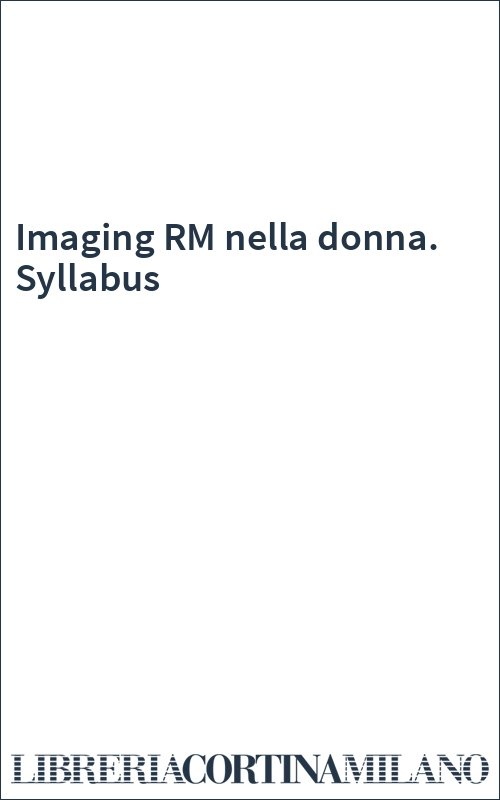 Imaging RM nella donna. Syllabus
