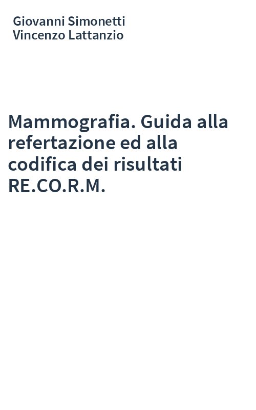 Mammografia. Guida alla refertazione ed alla codifica dei risultati RE.CO.R.M.