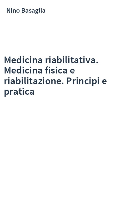 Medicina riabilitativa. Medicina fisica e riabilitazione. Principi e pratica