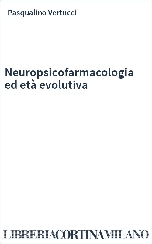Neuropsicofarmacologia ed età evolutiva