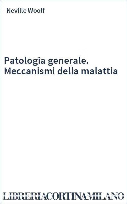 Patologia generale. Meccanismi della malattia