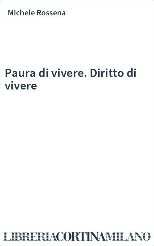 Paura di vivere. Diritto di vivere