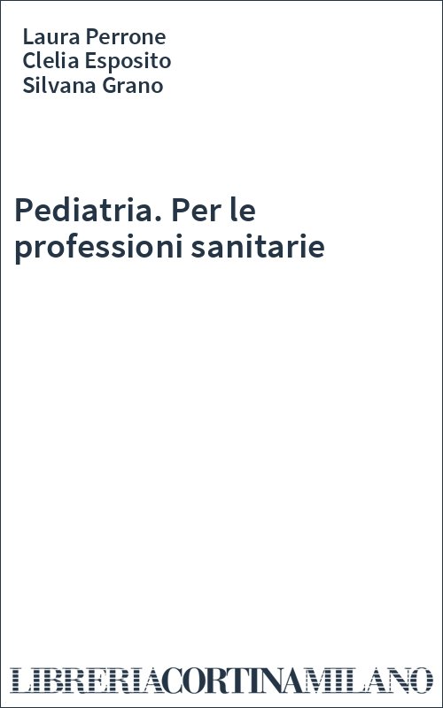 Pediatria. Per le professioni sanitarie