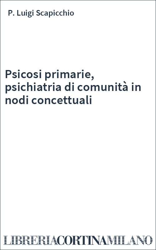 Psicosi primarie, psichiatria di comunità in nodi concettuali