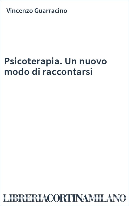 Psicoterapia. Un nuovo modo di raccontarsi