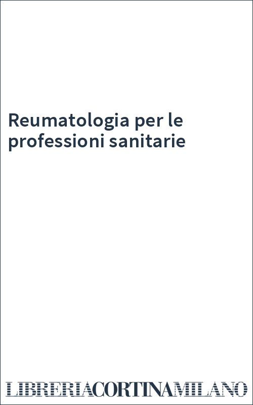 Reumatologia per le professioni sanitarie