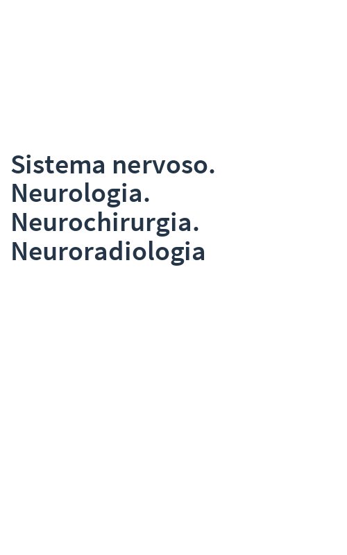 Sistema nervoso. Neurologia. Neurochirurgia. Neuroradiologia