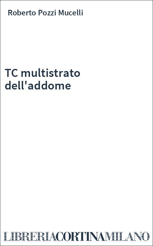 TC multistrato dell'addome