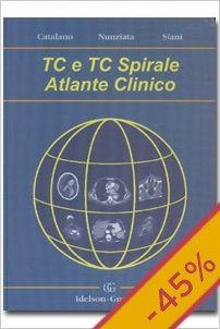 TC e TC spirale. Atlante clinico