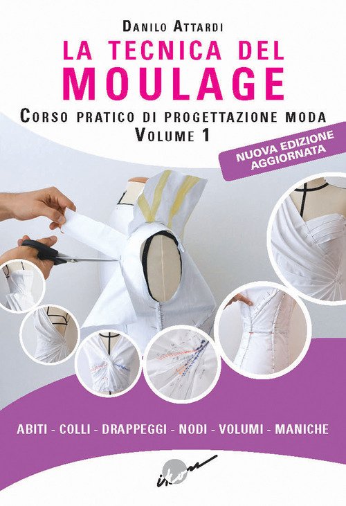 La tecnica del moulage. Corso pratico di progettazione moda
