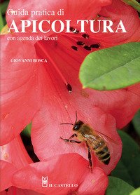 Guida pratica di apicoltura. Con agenda dei lavori