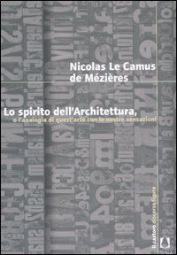 Lo spirito dell'architettura, o l'analogia di quest'arte con le nostre sensazioni
