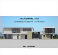 Progettare oggi. Architettura tra comfort e sostenibilità