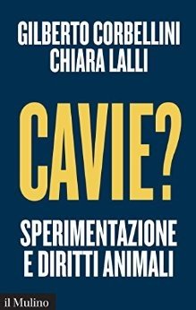 Cavie? Sperimentazione e diritti animali
