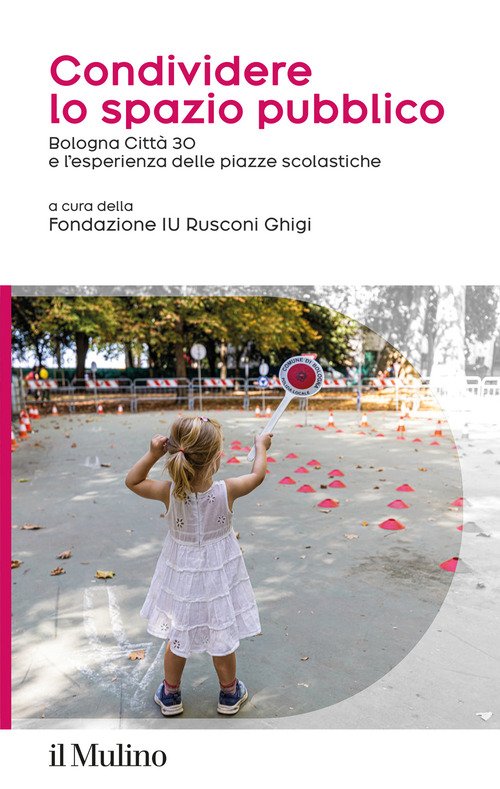 Condividere lo spazio pubblico. Bologna Città 30 e l'esperienza delle piazze scolastiche
