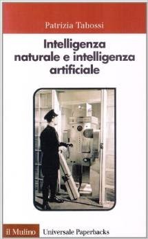 Intelligenza naturale e intelligenza artificiale. Introduzione alla scienza cognitiva