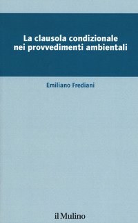La clausola condizionale nei provvedimenti ambientali
