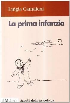 La prima infanzia. Lo sviluppo psicologico nei primi tre anni di vita