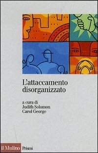 Attaccamento disorganizzato conseguenze