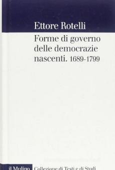 Le forme di governo delle democrazie nascenti. Storia costituzionale dell'Occidente 1689-1789
