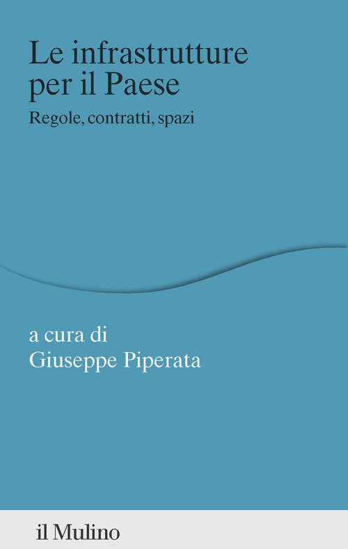 Le infrastrutture per il Paese. Regole, contratti, spazi