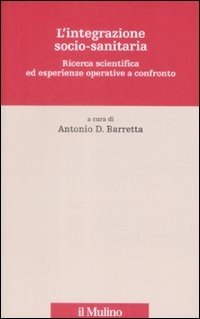 L'integrazione socio-sanitaria. Ricerca scientifica ed esperienze operative a confronto