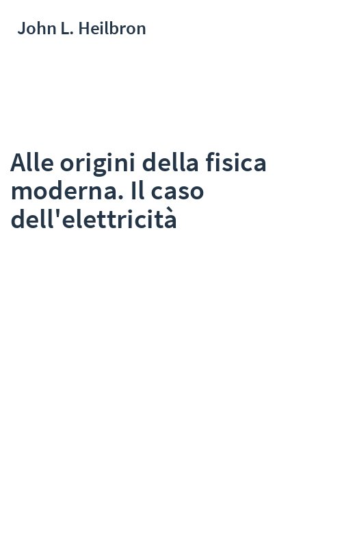 Alle origini della fisica moderna. Il caso dell'elettricità