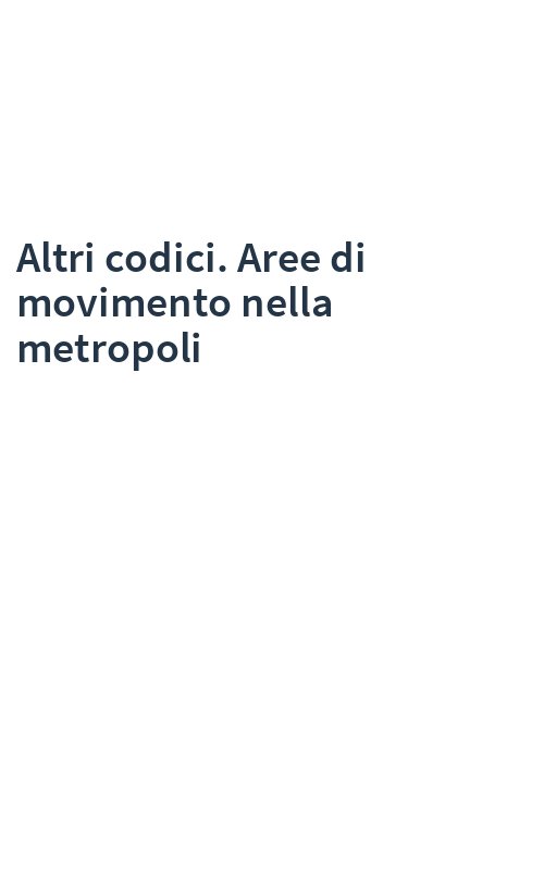 Altri codici. Aree di movimento nella metropoli