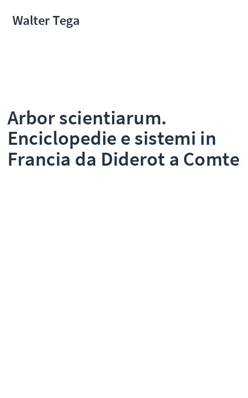 Arbor scientiarum. Enciclopedie e sistemi in Francia da Diderot a Comte