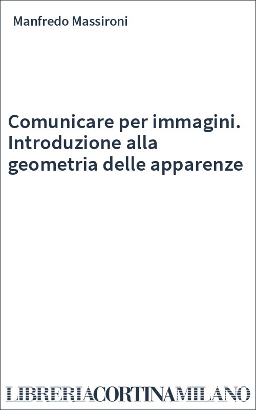 Comunicare per immagini. Introduzione alla geometria delle apparenze