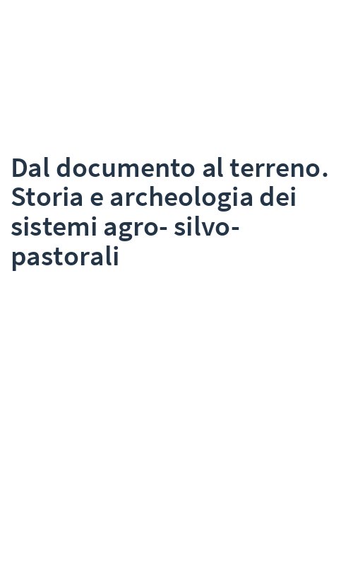 Dal documento al terreno. Storia e archeologia dei sistemi agro-silvo-pastorali