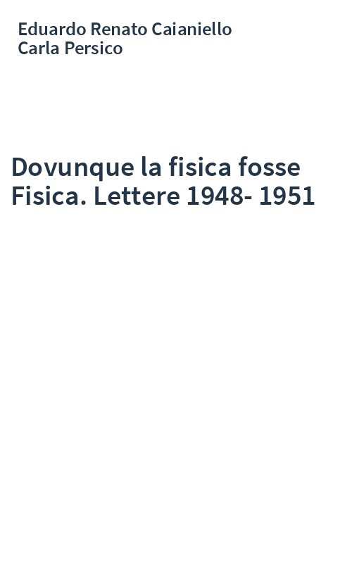 Dovunque la fisica fosse Fisica. Lettere 1948-1951