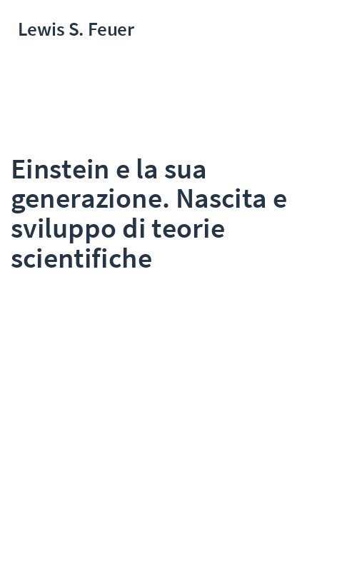Einstein e la sua generazione. Nascita e sviluppo di teorie scientifiche