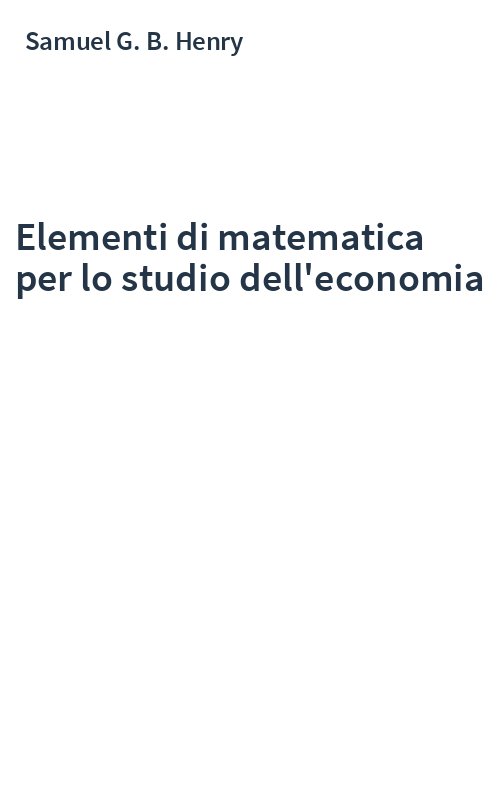 Elementi di matematica per lo studio dell'economia
