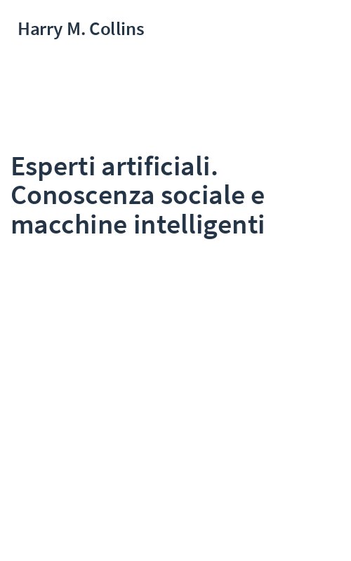 Esperti artificiali. Conoscenza sociale e macchine intelligenti