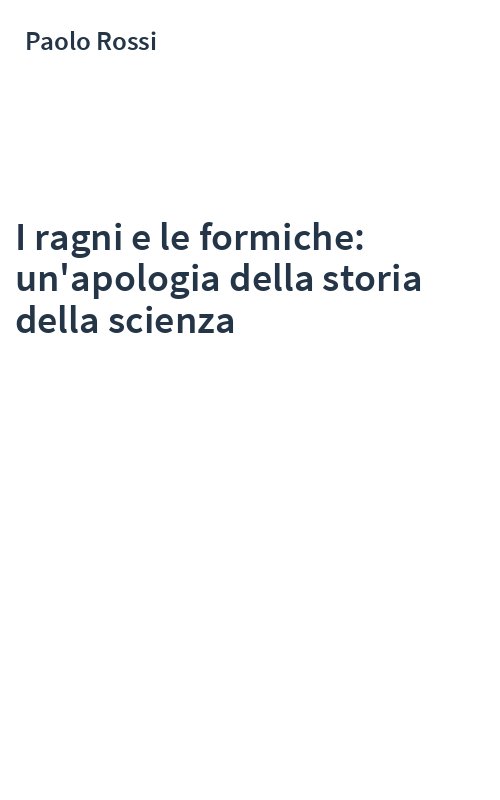 I ragni e le formiche: un'apologia della storia della scienza